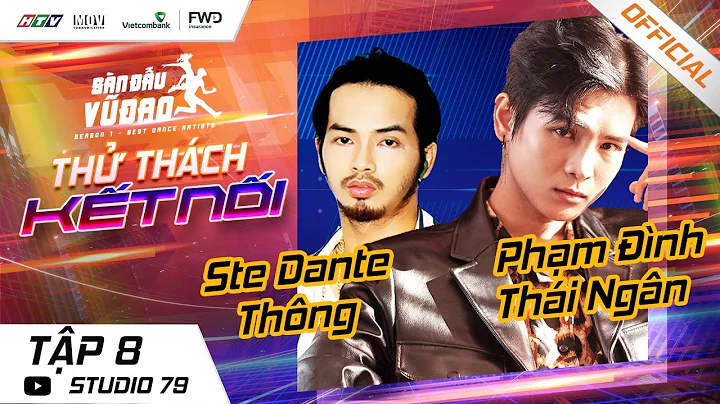 SĐVĐ TẬP 8 | THỬ THÁCH KẾT NỐI - PARANOIA - PHẠM ĐÌNH THÁI NGÂN x STE DANTE THÔNG