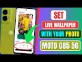 Motorola Moto G85 5G: How to Use Your Photo as Live Wallpaper | Wallpaper Setting