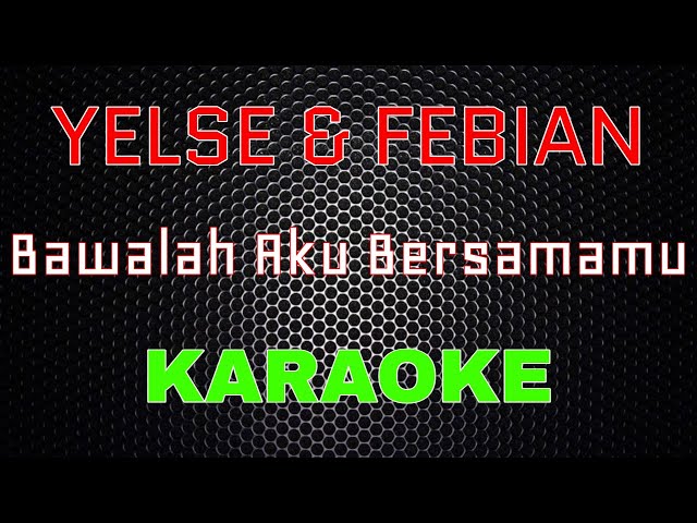 Yelse Feat Febian - Bawalah Aku Bersamamu [Karaoke] | LMusical class=