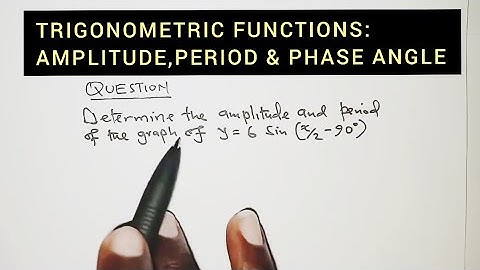 TRIGONOMETRIC FUNCTIONS||Amplitude||period||phase angle.