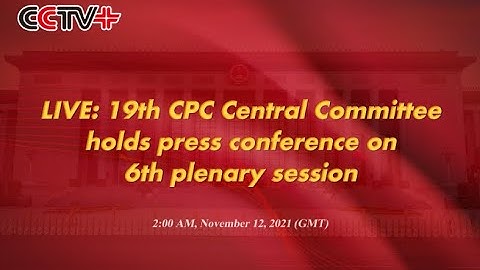 LIVE: 19th CPC Central Committee holds press conference on 6th plenary session