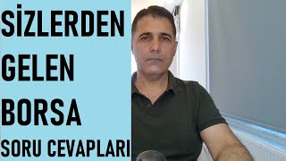 SİZLERDEN GELEN BORSA SORULARI