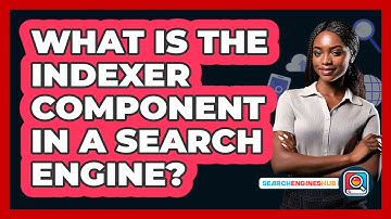 What Is The Indexer Component In A Search Engine? - SearchEnginesHub.com