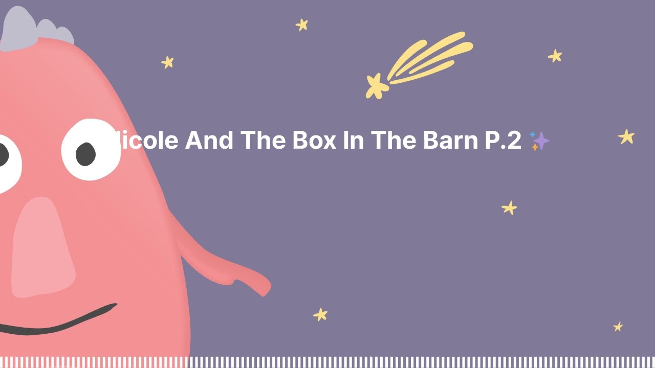 Nicole And The Box In The Barn P.2 ✨ : Sleep Tight Stories - Bedtime Stories for Kids