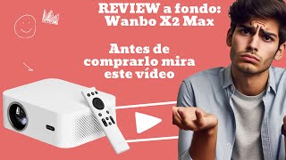 Reviewing the Wanbo X2 Max: Unboxing and Detailed Projector Review