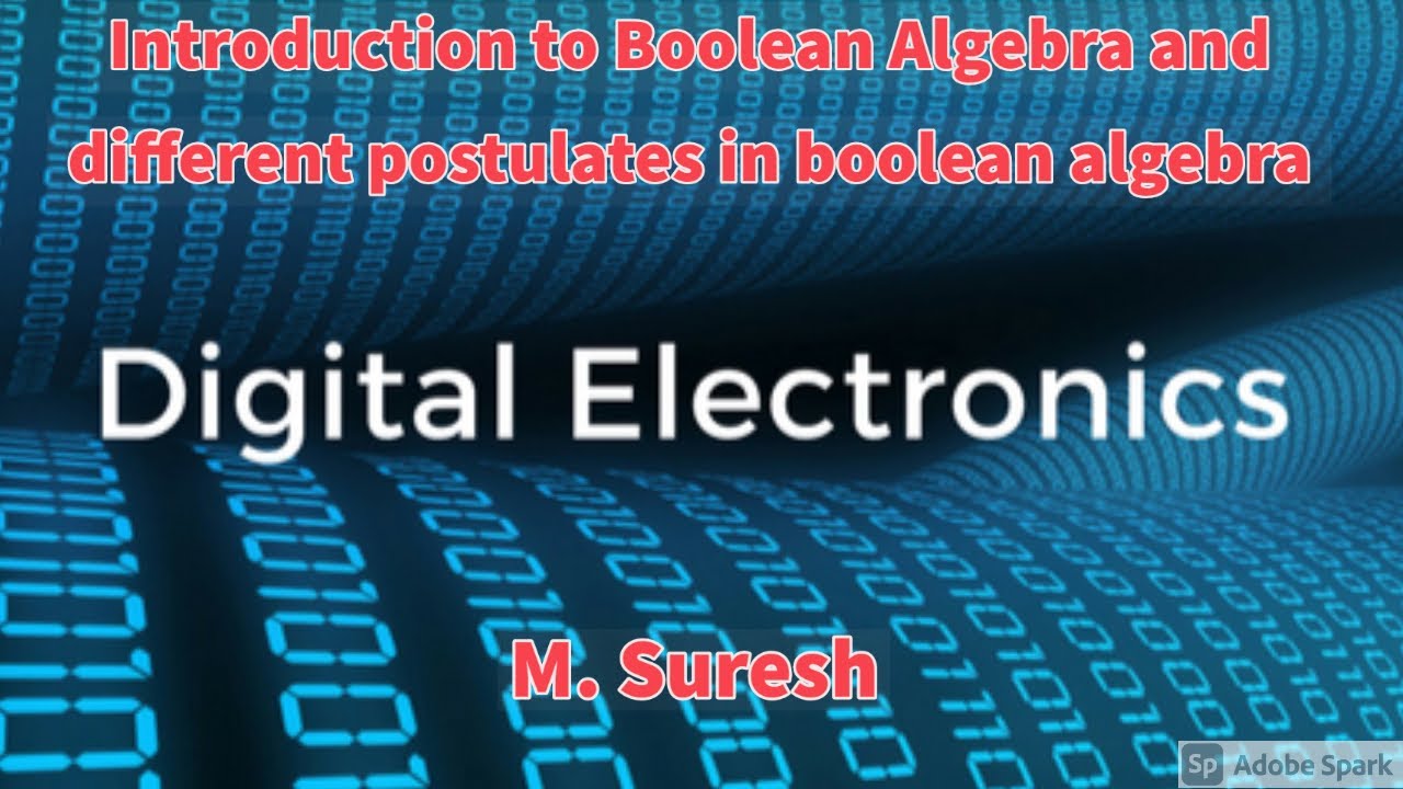 15-09-2020 Digital Electronics Introduction to Boolean Algebra and ...