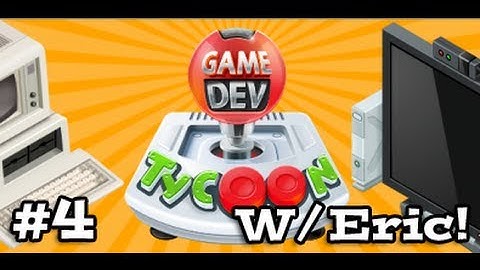 Game Dev Tycoon Ep. 4 W/Eric