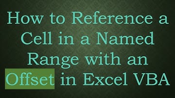 How to Reference a Cell in a Named Range with an Offset in Excel VBA