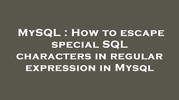 MySQL : How to escape special SQL characters in regular expression in Mysql
