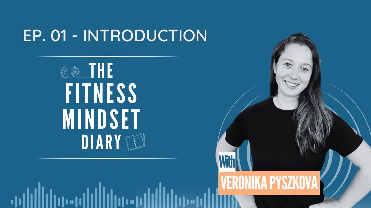 The Fitness Mindset Diary podcast - Episode #01:Introduction