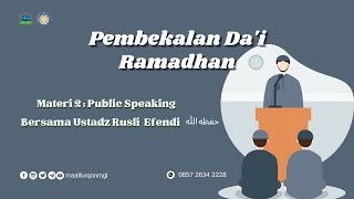 Pembekalan Da'i Ramadhan | Public Speaking | Ustadz Rusli Efendi Hafidzahullah