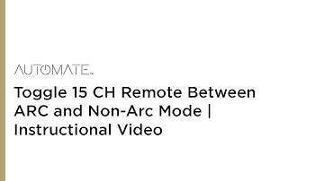 Automate | Toggle 15 CH Remote Between ARC and Non-Arc Mode | Instructional Video