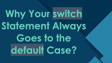 Why Your switch Statement Always Goes to the default Case?