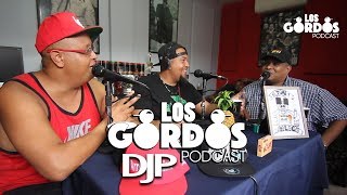 Los Gordos Podcast - Invitado Especial DjP (RUFF & TUFF TV)