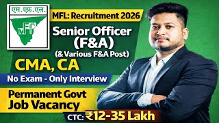 CMA, CA PSU/Govt Job Vacancy 2026 | Only Interview | MFL Finance &amp; Accounts Recruitment 20256
