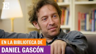 En la biblioteca de Daniel Gascón: "La escritura es algo relacionado con el placer" | EL PAÍS