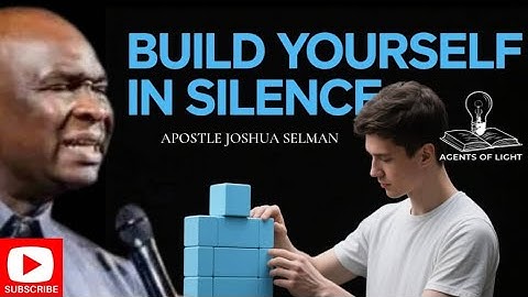 FOCUS ON BUILDING YOURSELF IN SILENCE-APOSTLE JOSHUA SELMAN
