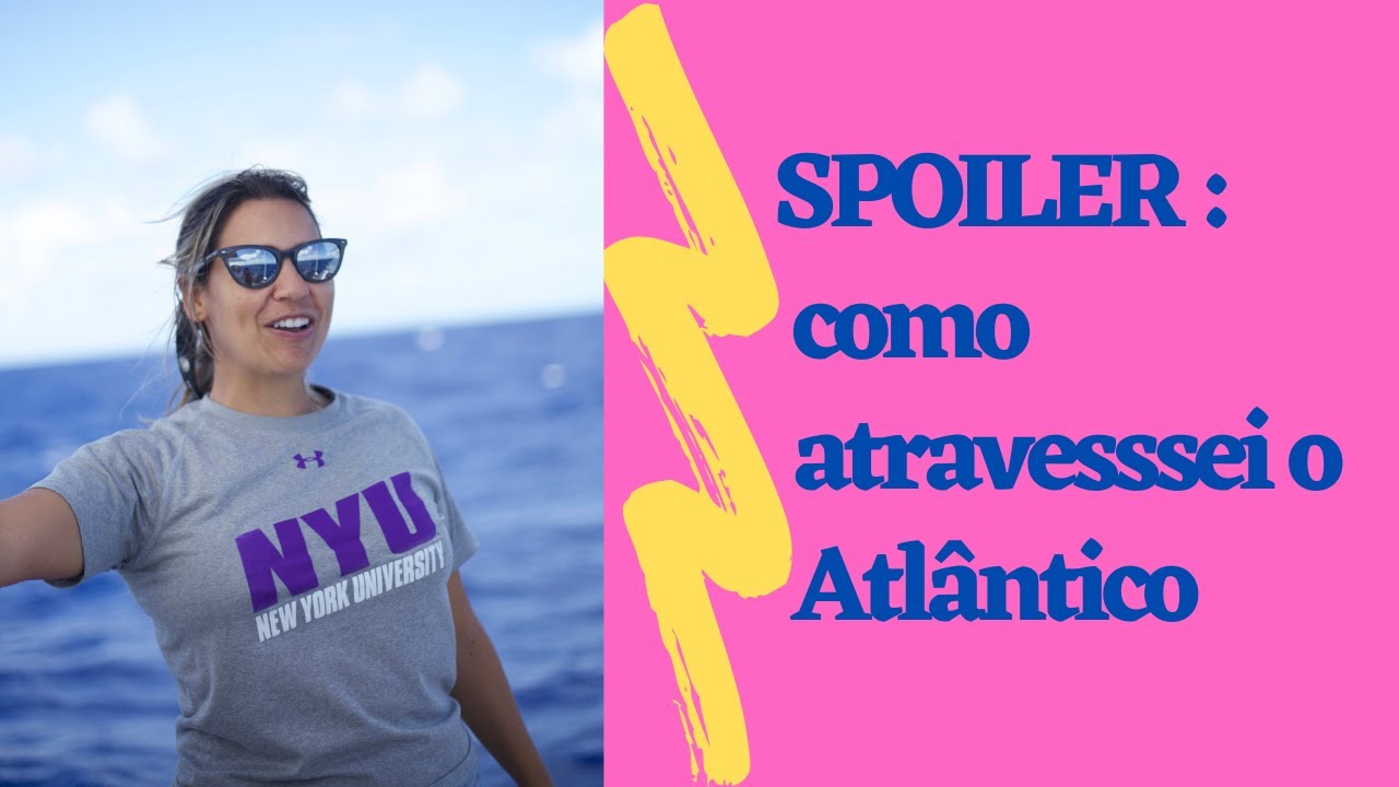 SPOILER : como atravessei o Atlântico!