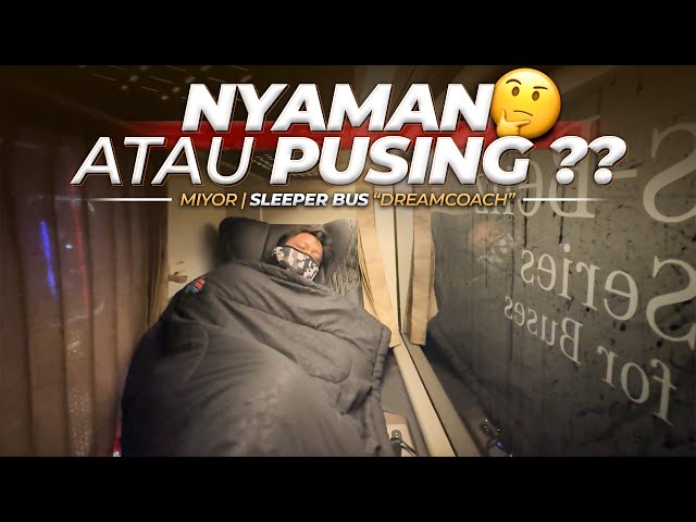 37 Jam Di Bus Sleeper, Gimana Rasanya ? Miyor DreamCoach Bekasi Padang class=