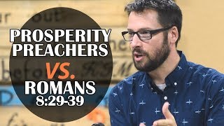 Prosperity Preachers Debunked: Romans 8:2939