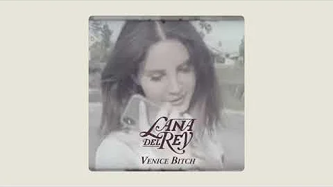 Lana Del Rey - Venice Bitch (short version)