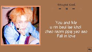 던 (DAWN) - 'Stupid Cool' || Lyrics (Easy Lyrics)