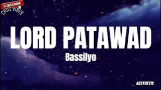 Bassilyo - Lord Patawad (Lyrics) || Aesthetic Chill Vibes