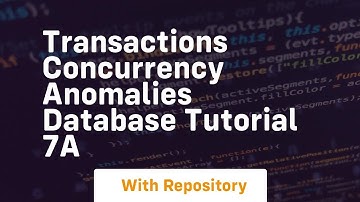 Transactions concurrency anomalies database tutorial 7a