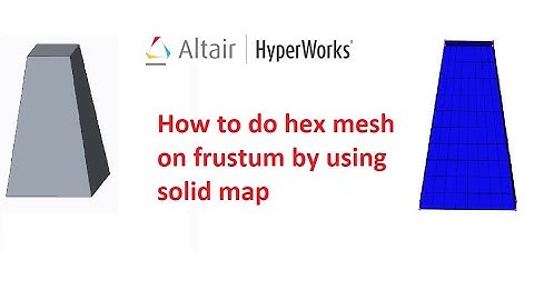 Hypermesh Tutorial - How to do Hex mesh on frustum by using solid map