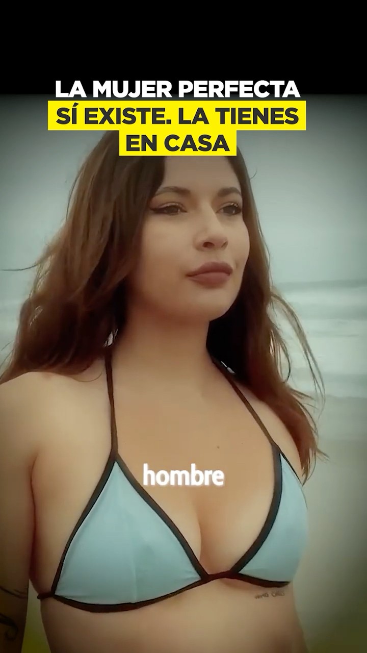 La mujer perfecta sí existe. La tienes en casa