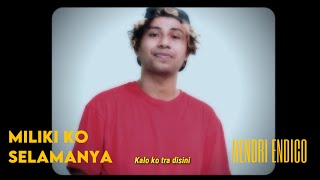 Hendri endico - Miliki ko slamanya ( music video)