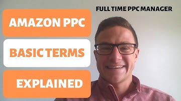 Amazon PPC Terms and Interface Explained for Beginners 2018