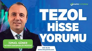 İsmail Güner'den TEZOL Hisse Yorumu \