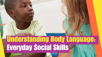 Everyday Social Skills: Understanding Body Language | Learn hints on understanding body language