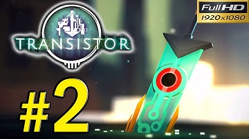 TRANSISTOR (PC) Walkthrough - Part 2 BOSS Sybil Gameplay 1080p