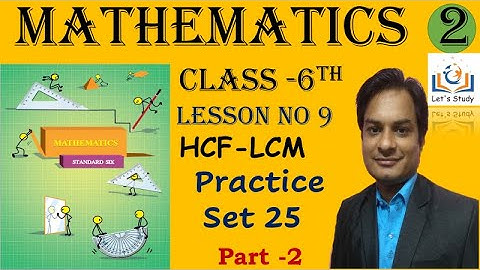 Part 2 II Practice set 25 II Class 6 II Lesson No 9 II HCF-LCM II Mathematics