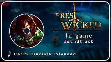 No Rest For The Wicked OST : Cerim Crucible | Extended