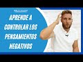 Aprende a CONTROLAR  los PENSAMIENTOS NEGATIVOS producidos por la ansiedad