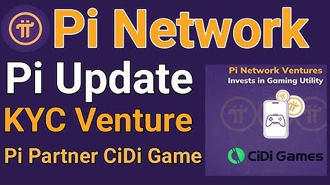 Pi Network New Update | Pi Network Partner With CiDi Games | Pi KYC New Update |Pi Venture CiDi Game