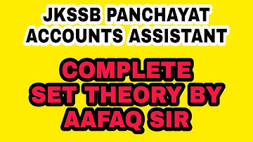 JKSSB PANCHAYAT ACCOUNTS ASSISTANT / COMPLETE SET THEORY BY AAFAQ SIR