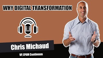 Why Digital Transformation ? Answers Chris Michaud, VP, EPAM Continuum in Hitechies Podcast