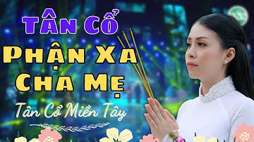 Tân Cổ PHẬN XA CHA MẸ - Ns VÕ NGỌC QUYỀN - Tân Cổ Giao Duyên Chọn Lọc Mùa Lan Nghe Mà Khóc
