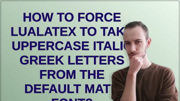 Tex: How to force LuaLaTeX to take uppercase italic Greek letters from the default math font?