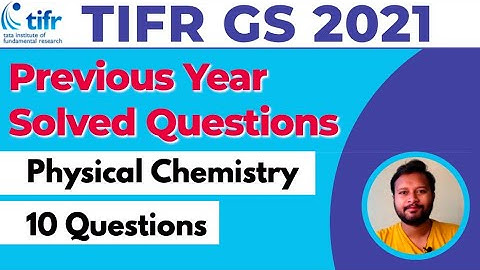 TIFR Exam: Previous Year Questions | Physical Chemistry | 10 Questions | GS Exams