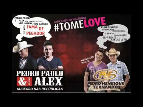Pedro Paulo e Alex Tome Love Part. Pedro Henrique e Fernando ( Oficial  2013 )