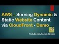 AWS - CloudFront DEMO | Serve BOTH Dynamic & Static Website content