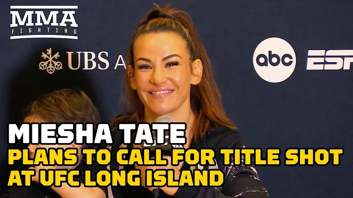 Miesha Tate Plans to Call for Flyweight Title Shot with Win | UFC Long Island | MMA Fighting