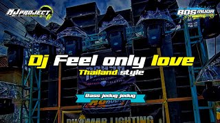 DJ FEEL ONLY LOVE THAILAND STYLE FULL BASS - BY NJ PROJECT FOR BOSMUDA REMIXER CLUB