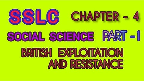 SSLC SOCIAL SCIENCE CHAPTER -4 BRITISH EXPLOITATION AND RESISTANCE