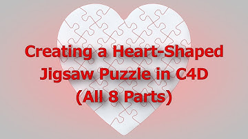 Creating a Heart-Shaped Jigsaw Puzzle in Cinema 4D (All 8 Parts)